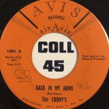 The Ebonys – Back In My Arms b/w Can’t Help But Love You – Avis 7″