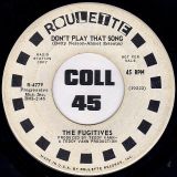 The Fugitives – Human Jungle b/w Don’t Play That Song (You Lied) – Roulette DJ 7″