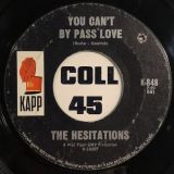The Hesitations – You Can’t By Pass Love b/w You’ll Never Know – Kapp 7″