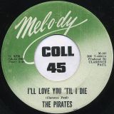 The Pirates – Mind Over Matter (I’m Gonna Make You Mine) b/w I’ll Love You ‘Til I Die – Mel-o-dy 7″