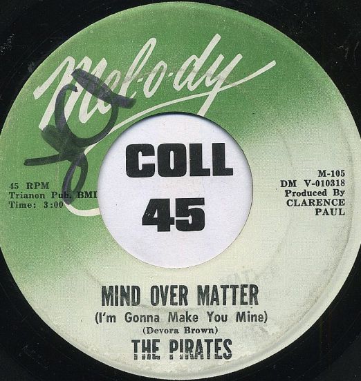 The Pirates - Mind Over Matter (I'm Gonna Make You Mine) b/w I'll Love You 'Til I Die - Mel-o-dy 7"
