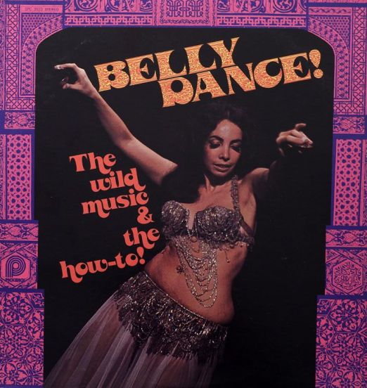 Toraia Orchestra Of Algiers - Belly Dance! (The Wild Music & The How-To!) - Pickwick LP