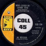 Al Wilson – When You Love, You’re Loved Too b/w Who Could Be Lovin’ You – Soul City 7″