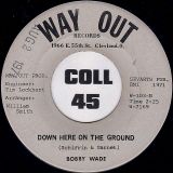Bobby Wade – Down Here On The Ground b/w I’m In Love With You – Way Out 7″