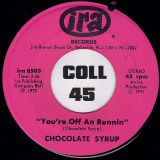 Chocolate Syrup – You’re Off An Runnin b/w All I Ever Do Is Dream About You – IRA 7″