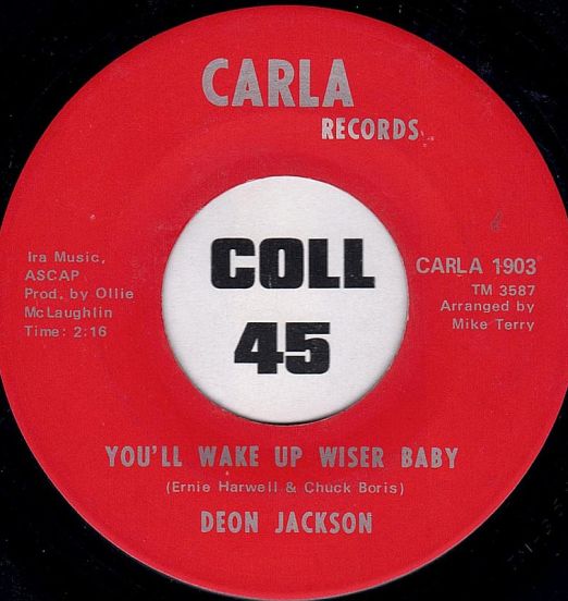 Deon Jackson - You'll Wake Up Wiser Baby b/w You Gotta Love - Carla 7"