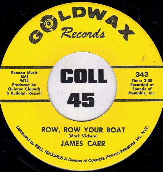 James Carr - Row, Row Your Boat b/w Everybody Needs Somebody - Goldwax 7"