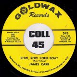 James Carr – Row, Row Your Boat b/w Everybody Needs Somebody – Goldwax 7″