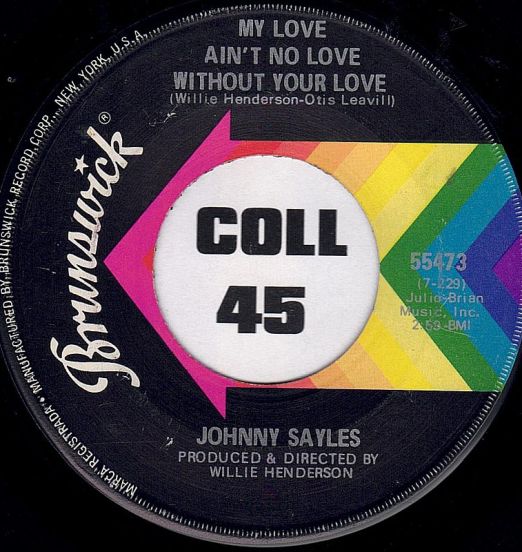 Johnny Sayles - My Love Ain't No Love Without Your Love b/w Good Golly - Brunswick 7"