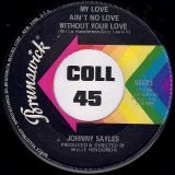 Johnny Sayles – My Love Ain’t No Love Without Your Love b/w Good Golly – Brunswick 7″