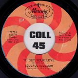 Soulful Illusion – To Get Your Love b/w Searching For Love – Mercury 7″