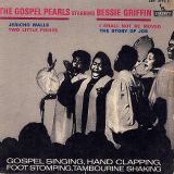 The Gospel Pearls Starring Bessie Griffin – Gospel Singing, Hand Clapping, Foot Stomping, Tambourine Shaking – Liberty FR 7″