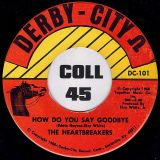 The Heartbreakers – I’ve Got To Face It b/w How Do You Say Goodbye – Derby City 7″