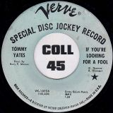 Tommy Yates – If You’re Looking For A Fool b/w Darling, Something’s Gotta Give – Verve DJ 7″