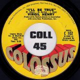 Virgil Henry – I’ll Be True b/w You Fooled Me – Colossus 7″