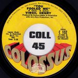 Virgil Henry – I’ll Be True b/w You Fooled Me – Colossus 7″