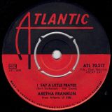 Aretha Franklin – I Say A Little Prayer b/w The House That Jack Built – Atlantic SW 7″