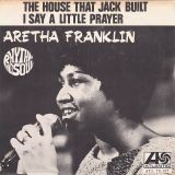 Aretha Franklin – I Say A Little Prayer b/w The House That Jack Built – Atlantic SW 7″
