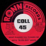 Artie “Blues Boy” White – Jimmie b/w What Pleases You Pleases Me – Ronn 7″