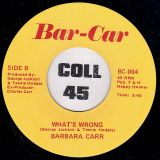 Barbara Carr – Not A Word b/w What’s Wrong – Bar-Car 7″
