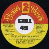 Big Daddy Kinsey & The Kinsey Report – Change Your Evil Ways b/w Treat Your Woman Right – Rooster Blues 7″