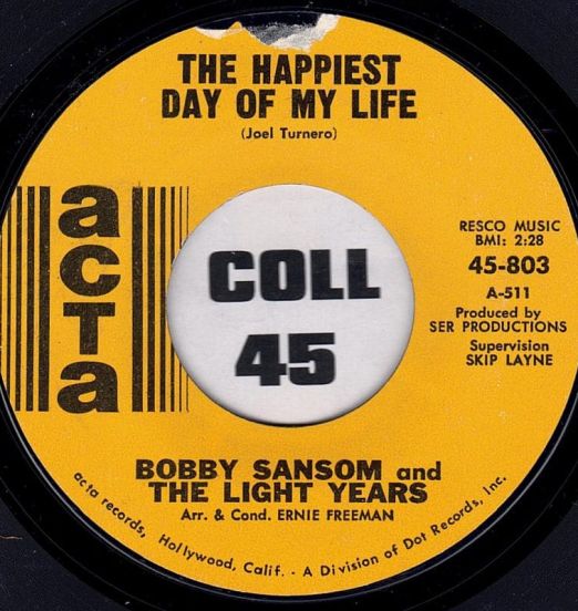Bobby Sansom And The Light Years - The Happiest Day Of My Life b/w The King Of Tears - Acta 7"