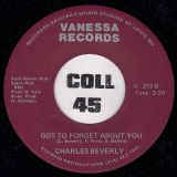 Charles Beverly – Don’t Make Me Pay For His Mistakes b/w Got To Forget About You – Vanessa 7″