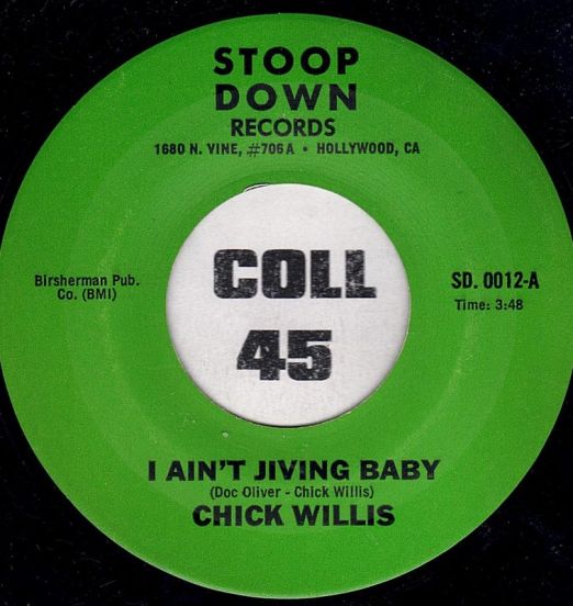 Chick Willis - I Ain't Jiving Baby b/w You're Gonna Miss Me - Stoop Down 7"