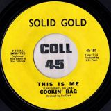 Cookin’ Bag – This Is Me b/w the Song I Sing – Solid Gold 7″
