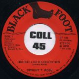 Dwight T. Ross – Bright Lights Big Cities b/w I Got The Hots For You – Black Foot 7″