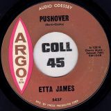 Etta James – Pushover b/w I Can’t Hold It In Anymore – Argo 7″