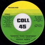 Freddie North – Sweeter Than Sweetness b/w I Did The Woman Wrong – Mankind 7″