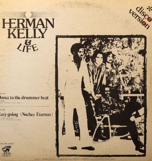 Herman Kelly & Life – Dance To The Drummer Beat b/w Easy Going (Noches Eternas) - Electric Cat 12"