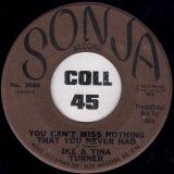 Ike & Tina Turner – You Can’t Miss Nothing That You Never Had b/w Same- Sonja DJ 7″