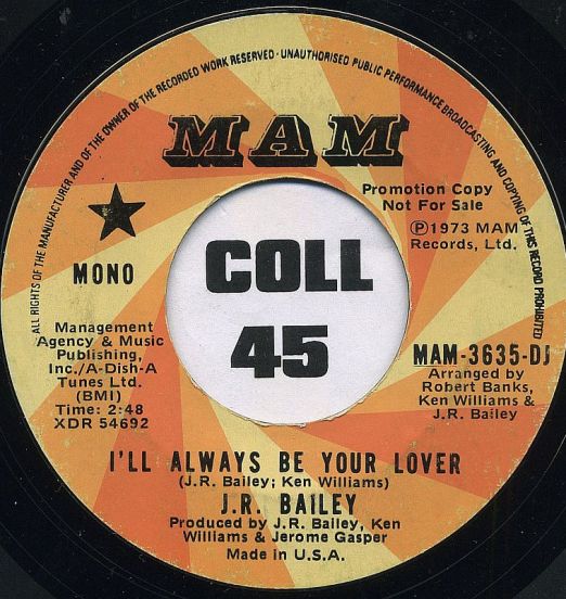 J.R. Bailey - I'll Always Be Your Lover STEREO b/w MONO Version - MAM DJ 7"