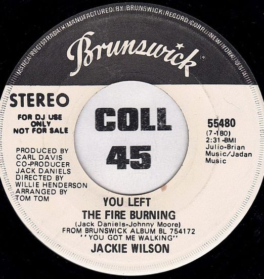 Jackie Wilson - You Left The Fire Burning b/w Mono - Brunswick DJ 7"