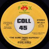 Jesse James – The Same Thing Happens Part I b/w Part II – Happy Fox 7″