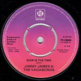 Jimmy James & The Vagabonds – Now Is The Time b/w Want You So Much – Pye UK 7″
