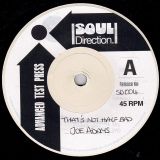 Joe Adams – That’s Not Half Bad b/w Stop Before You Lose Me – Soul Direction UK DJ 7″