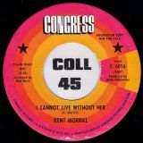 Kent Morrill – I Cannot Live Without Her b/w The Wind Calls The Wild To It’s Own – Congress DJ 7″