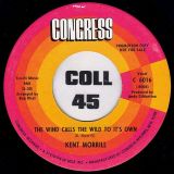 Kent Morrill – I Cannot Live Without Her b/w The Wind Calls The Wild To It’s Own – Congress DJ 7″