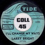 Larry Bright – Mojo Workout (Dance) b/w I’ll Change My Ways – Tide 7″