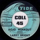 Larry Bright – Mojo Workout (Dance) b/w I’ll Change My Ways – Tide 7″