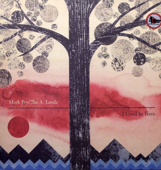 Mark Fry & The A. Lords - I Lived In Trees - Second Language UK LP
