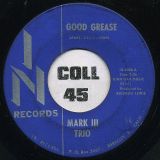 Mark III Trio – Good Grease b/w G’Wan (Go On) – In 7″