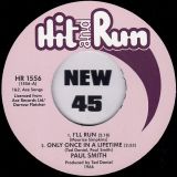 Paul Smith – I’ll Run, Only Once In A Lifetime b/w Ain’t That Something – Hit And Run UK 7″