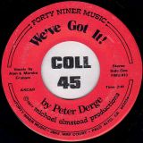 Peter Derge – We’ve Got It! b/w When You’ve Got Friends – Forty Niner Music 7″