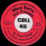 Peter Derge – We’ve Got It! b/w When You’ve Got Friends – Forty Niner Music 7″