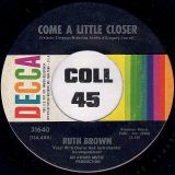 Ruth Brown – Come A Little Closer b/w I Love Him And I Know It – Decca 7″