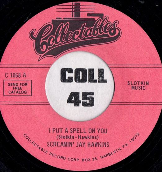 Screamin' Jay Hawkins - I Put A Spell On You b/w I Is - Collectables 7"